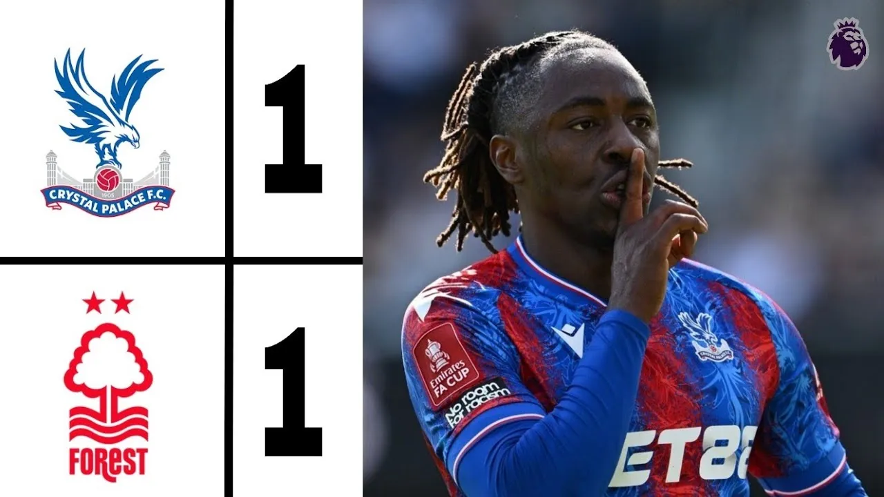 Crystal Palace et Nottingham Forest : Un match nul qui complique la course à la Ligue des champions