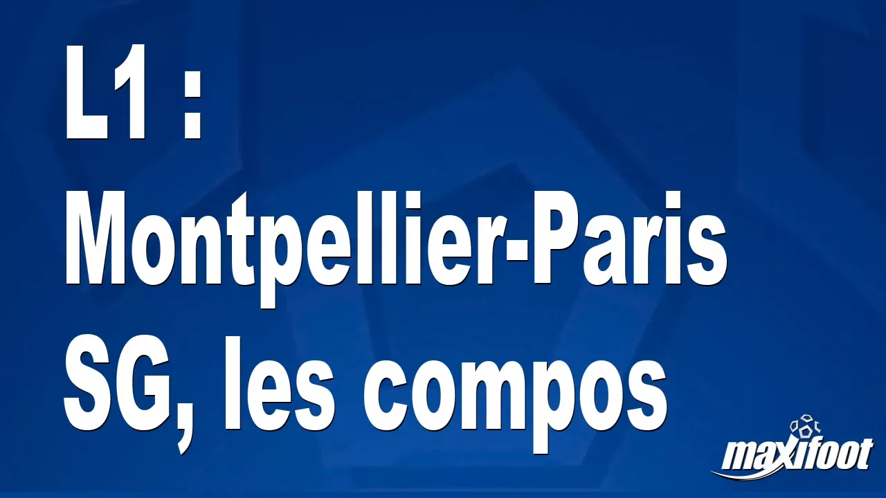 Montpellier vs Paris SG : Le choc des titans en Ligue 1 !